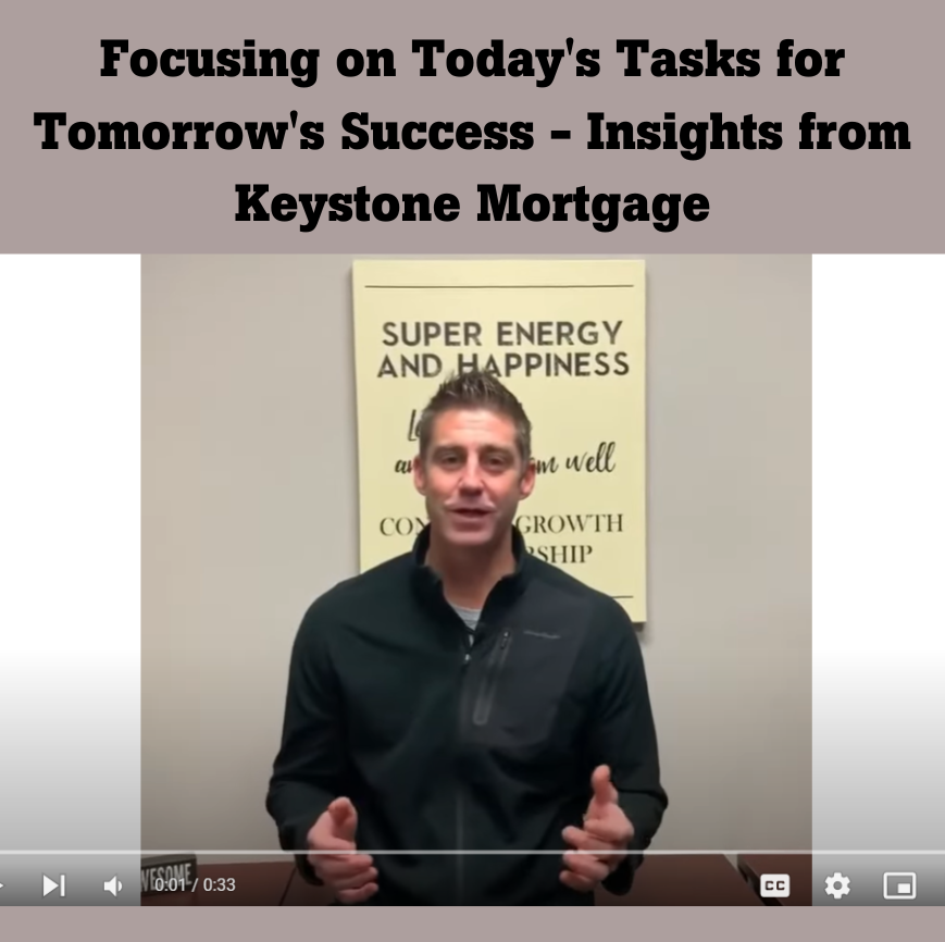 Focusing on Today's Tasks for Tomorrow's Success - Insights from Keystone Mortgage
