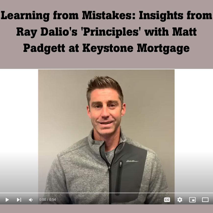 Learning from Mistakes: Insights from Ray Dalio's 'Principles' with Matt Padgett at Keystone Mortgage