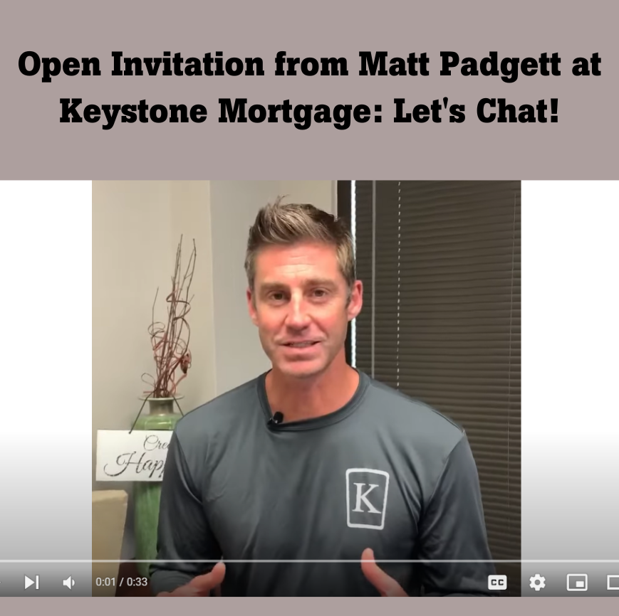 Open Invitation from Matt Padgett at Keystone Mortgage: Let's Chat!