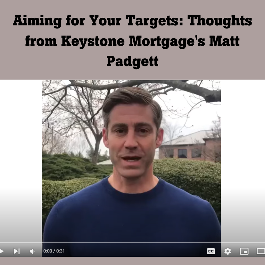 Aiming for Your Targets: Thoughts from Keystone Mortgage's Matt Padgett