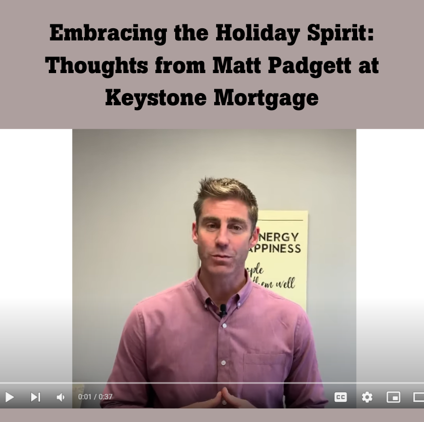 Embracing the Holiday Spirit: Thoughts from Matt Padgett at Keystone Mortgage