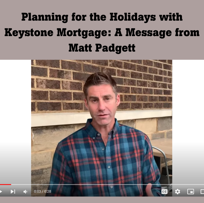 Planning for the Holidays with Keystone Mortgage: A Message from Matt Padgett